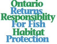 Ontario has returned full responsiblity for fish habitat
