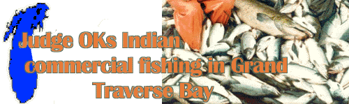 Judge OKs Indian
                   commercial fishing in Grand
                   Traverse Bay