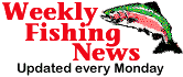 weekly fishing
                        news - click here!